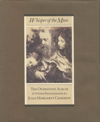 Item #54037 WHISPER OF THE MUSE: THE OVERSTONE ALBUM & OTHER PHOTOGRAPHS BY JULIA MARGARET...