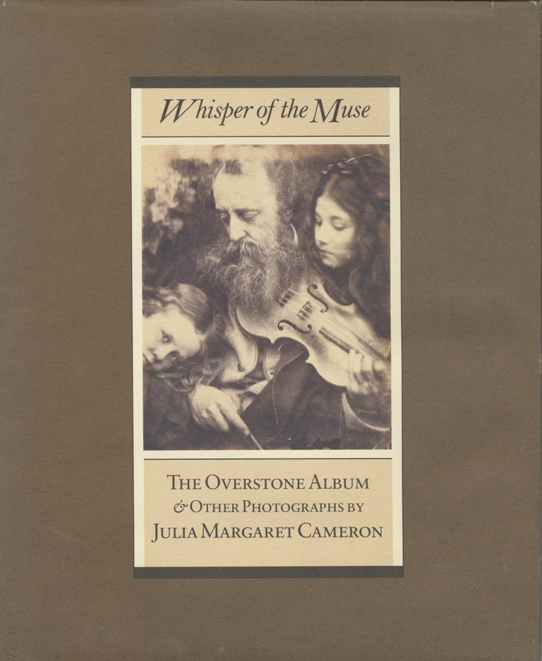 Item #54037 WHISPER OF THE MUSE: THE OVERSTONE ALBUM & OTHER PHOTOGRAPHS BY JULIA MARGARET CAMERON. CAMERON, Mike Weaver, essay.