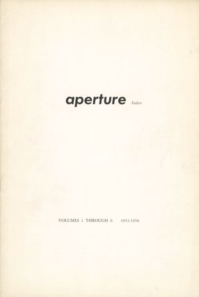 Item #54082 APERTURE INDEX: Volumes 1 Through 6, 1952 - 1958. APERTURE, Minor White, Peter Bunnell