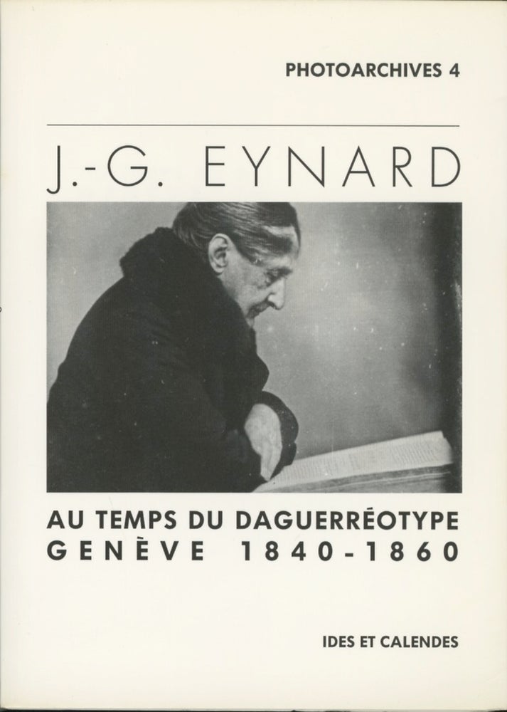 Item #54145 AU TEMPS DU DAGUERREOTYPE, GENEVE 1840 - 1860. J.-G Enyard, Jean-Gabriel.