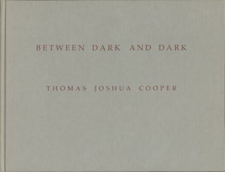 Item #54155 BETWEEN DARK AND DARK. Thomas Joshua Cooper