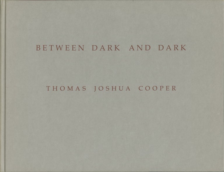 Item #54155 BETWEEN DARK AND DARK. Thomas Joshua Cooper.