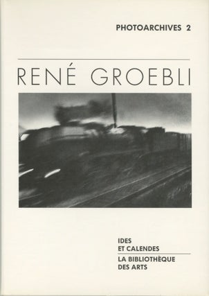 Item #54219 RENÉ GROEBLI: MAGIE DU RAIL. René Groebli