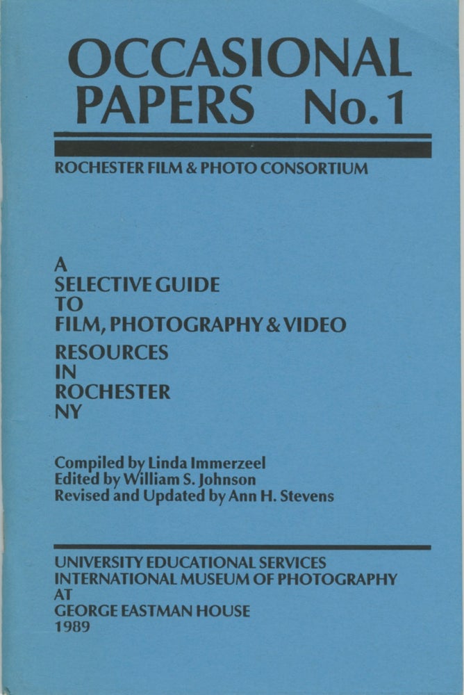 Item #54220 A SELECTIVE GUIDE TO FILM, PHOTOGRAPHY & VIDEO RESOURCES IN ROCHESTER NY:. INTERNATIONAL MUSEUM OF PHOTOGRAPHY, Linda Immerzeel, compiler.