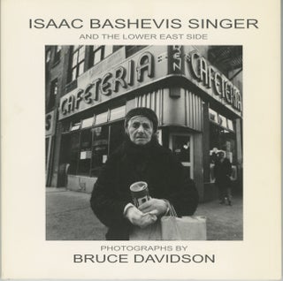 Item #54224 ISAAC BASHEVIS SINGER AND THE LOWER EAST SIDE. Bruce Davidson, photographs, Isaac...