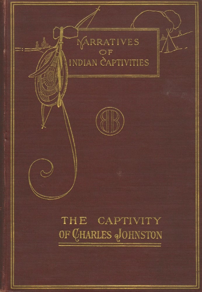 Item #54253 INCIDENTS ATTENDING THE CAPTURE, DETENTION, AND RANSOM OF CHARLES JOHNSTON OF VIRGINIA. CAPTIVITY, Charles Johnston.