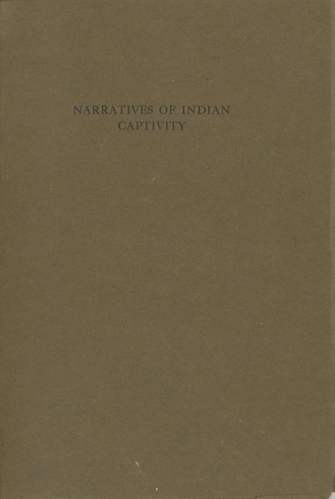 Item #54258 NARRATIVES OF CAPTIVITY AMONG THE INDIANS OF NORTH AMERICA:. CAPTIVITY, Edward E. Ayer.