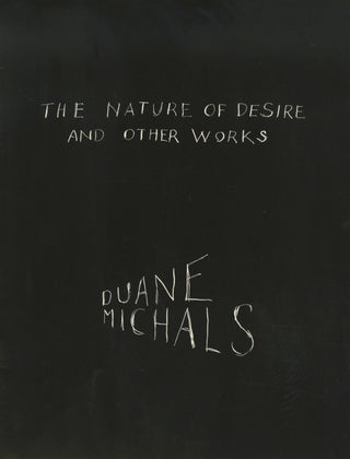 Item #54270 THE NATURE OF DESIRE AND OTHER WORKS. Duane Michals
