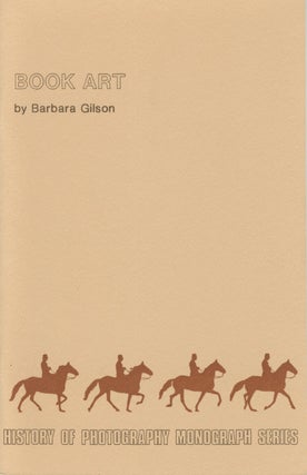 Item #54311 BOOK ART. History of Photography Monograph Series, Barbara Gilson