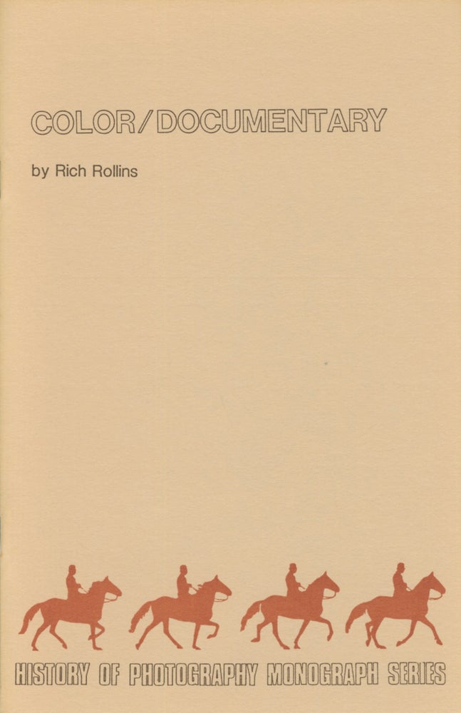 Item #54315 THE ROLE OF COLOR IN DOCUMENTARY PHOTOGRAPHY. History of Photography Monograph Series, Rich Rollins.