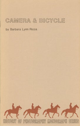 Item #54319 THE CAMERA, BIKES AND BLOOMERS. History of Photography Monograph Series, Barbara Lynn...