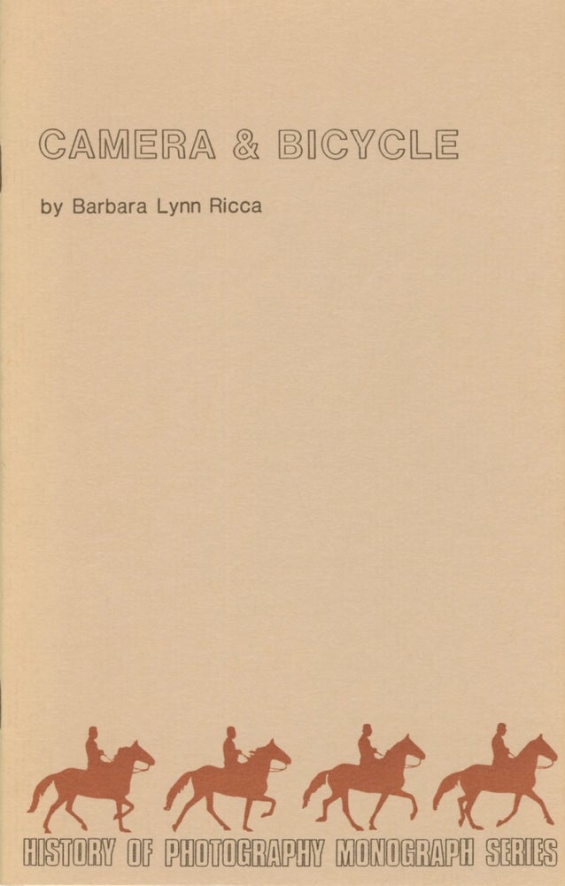 Item #54319 THE CAMERA, BIKES AND BLOOMERS. History of Photography Monograph Series, Barbara Lynn Ricca.