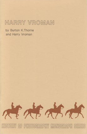 Item #54333 HARRY VROMAN. History of Photography Monograph Series, Burton K. Thorne, Harry...