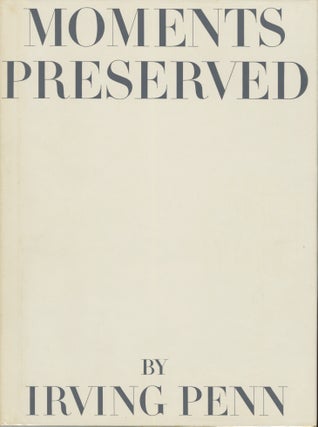 Item #54385 MOMENTS PRESERVED: EIGHT ESSAYS IN PHOTOGRAPHS AND WORDS. Irving Penn