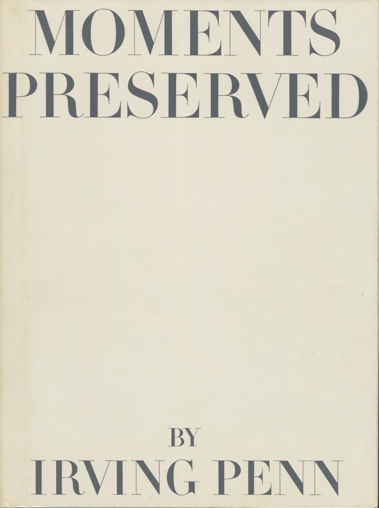 Item #54385 MOMENTS PRESERVED: EIGHT ESSAYS IN PHOTOGRAPHS AND WORDS. Irving Penn.