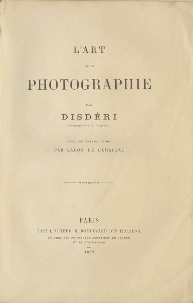 Item #54398 L'ART DE LA PHOTOGRAPHIE PAR DISDÉRI. Disdéri, André-Adolphe-Eugène.