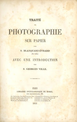 Item #54401 TRAITÉ DE PHOTOGRAPHIE SUR PAPIER:. M. Blanquart-Evrard, Louis Désir&eacute