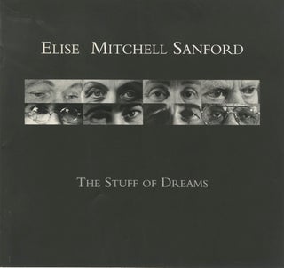 Item #54463 ELISE MITCHELL SANFORD: THE STUFF OF DREAMS. Elise Mitchell Sanford