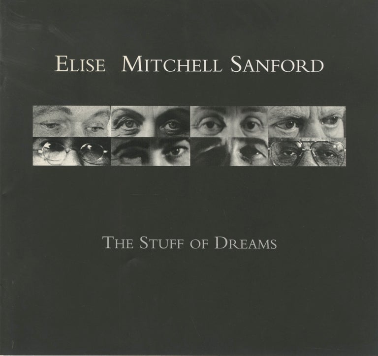 Item #54463 ELISE MITCHELL SANFORD: THE STUFF OF DREAMS. Elise Mitchell Sanford.