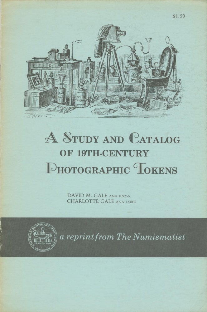 Item #54528 A STUDY AND CATALOG OF 19TH-CENTURY PHOTOGRAPHIC TOKENS. David M. Gale, Charlotte Gale.