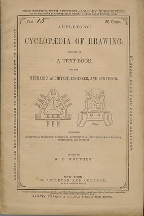 Item #54646 APPLETONS' CYCLOPEDIA OF DRAWING; DESIGNED AS A TEXT-BOOK FOR THE MECHANIC ARCHITECT,...