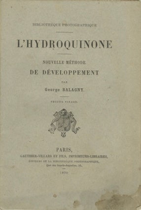 Item #54649 L'HYDROQUINONE: NOUVELLE MÉTHODE DE DÉVELOPPEMENT. George Balagny