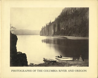 Item #54671 CARLETON E. WATKINS: PHOTOGRAPHS OF THE COLUMBIA RIVER AND OREGON. WATKINS, James...