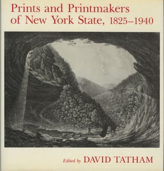 Item #54682 PRINTS AND PRINTMAKERS OF NEW YORK STATE, 1825 - 1940. David Tatham