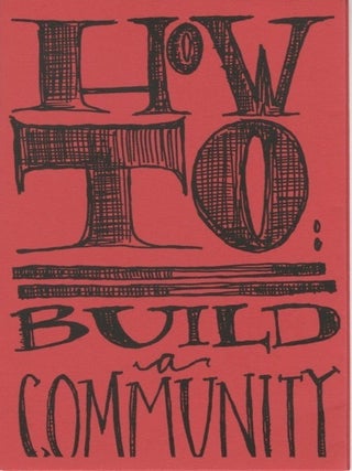 HOW TO BUILD A COMMUNITY [with] HOW TO BE A GOOD FRIEND