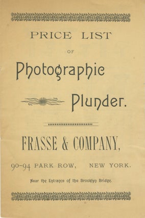 Item #7035 PRICE LIST OF PHOTOGRAPHIC PLUNDER. FRASSE & COMPANY, 90-94 PARK ROW, NEW YORK....