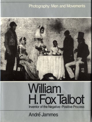 Item #813 WILLIAM H. FOX TALBOT: INVENTOR OF THE NEGATIVE-POSITIVE PROCESS. André Jammes