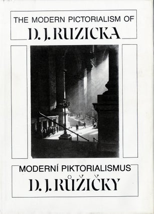 Item #9134 THE MODERN PICTORIALISM OF D.J. RUZICKA. RUZICKA, Christian A. Peterson, Daniela...